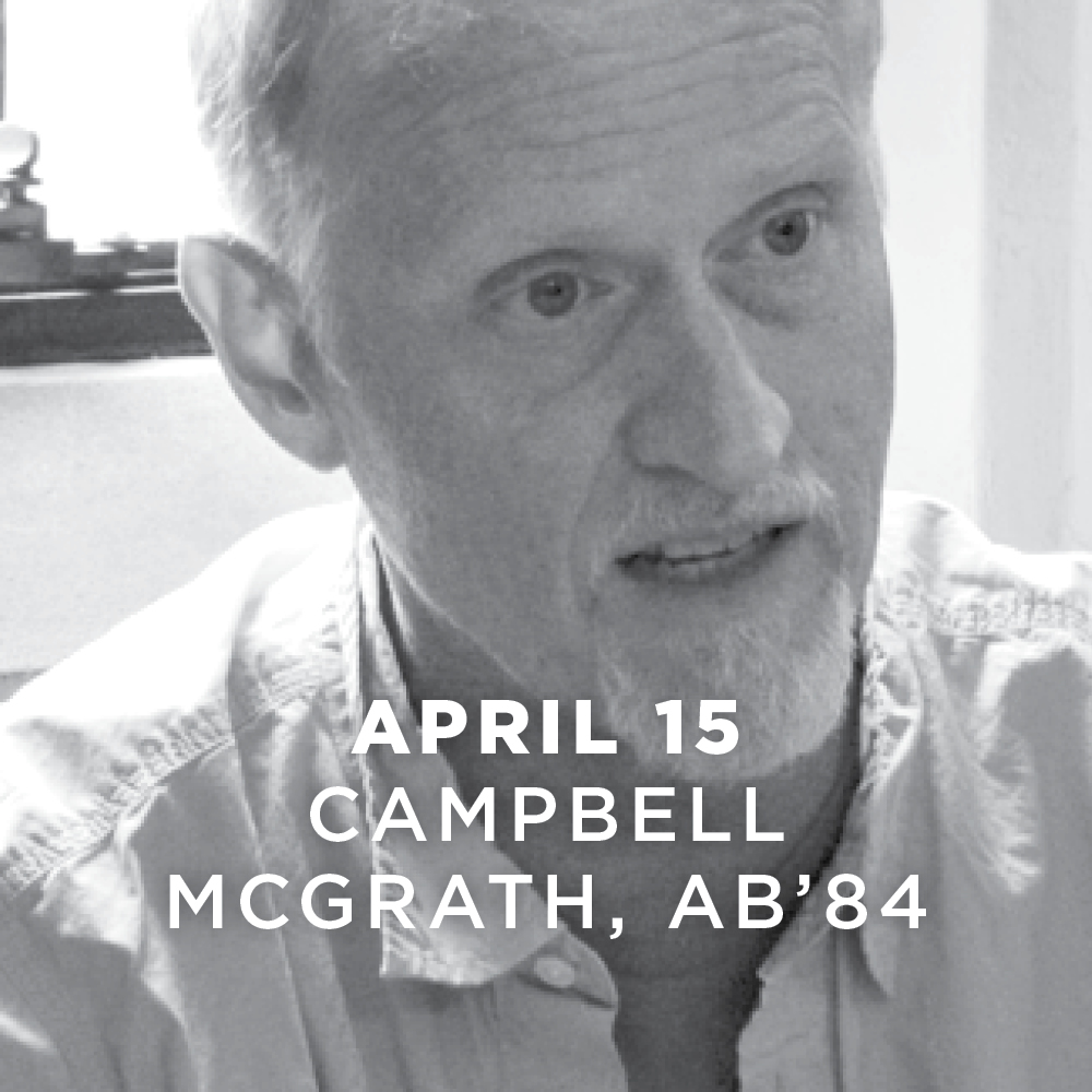 April 15, Campbell McGrath, AB’84