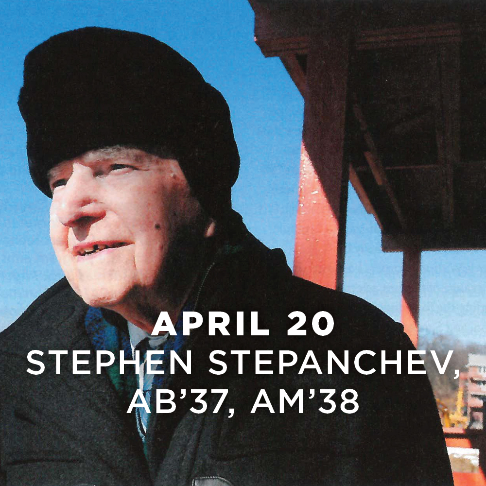 April 20, Stephen Stepanchev, AB’37, AM’38