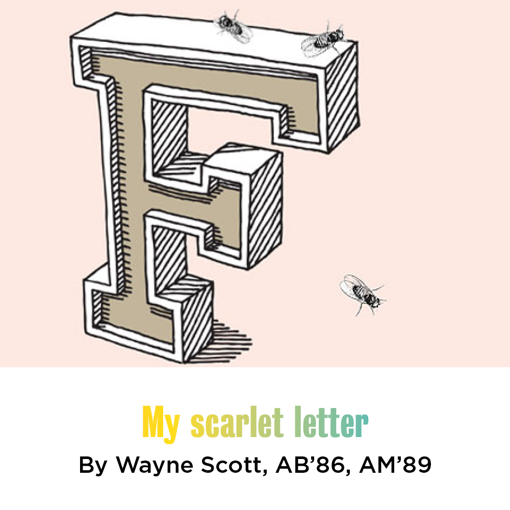 Wayne Scott, AB’86, AM’89, on getting a dreaded F.