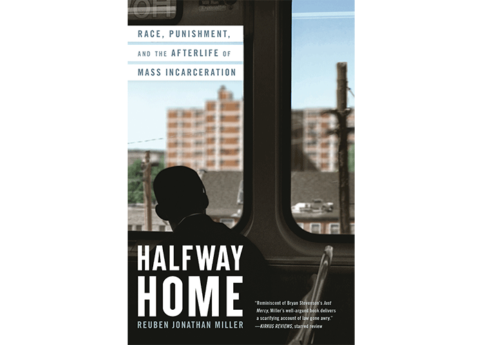 Cover of Halfway Home: Race, Punishment, and the Afterlife of Mass Incarceration (Little, Brown, 2021)