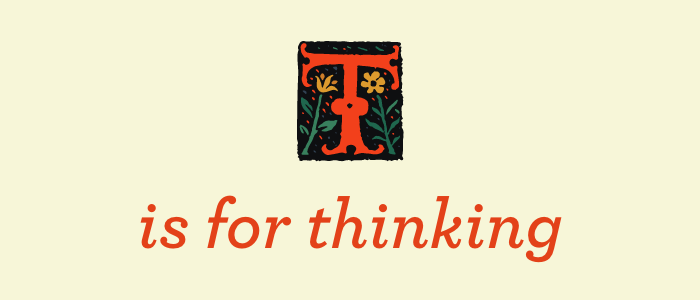 T is for thinking