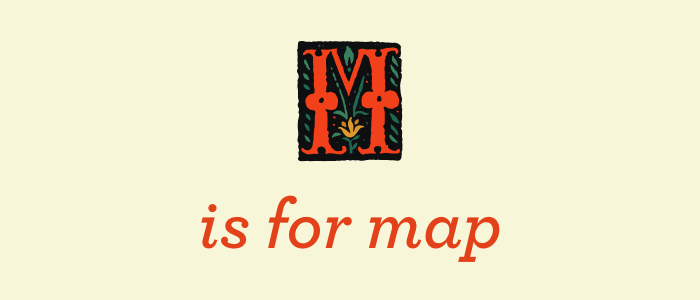 M is for map