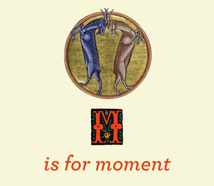 M is for moment