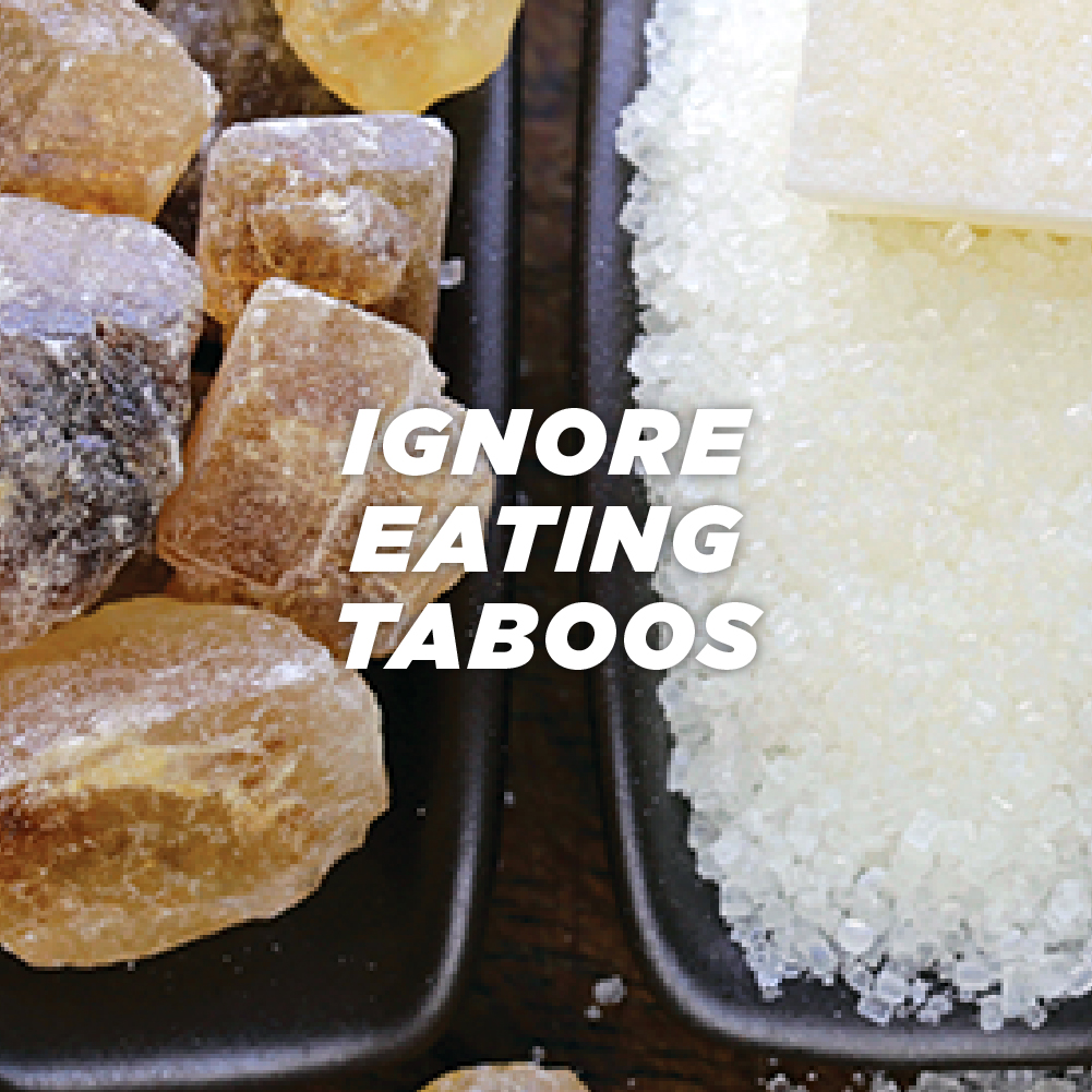 Ignore eating taboos