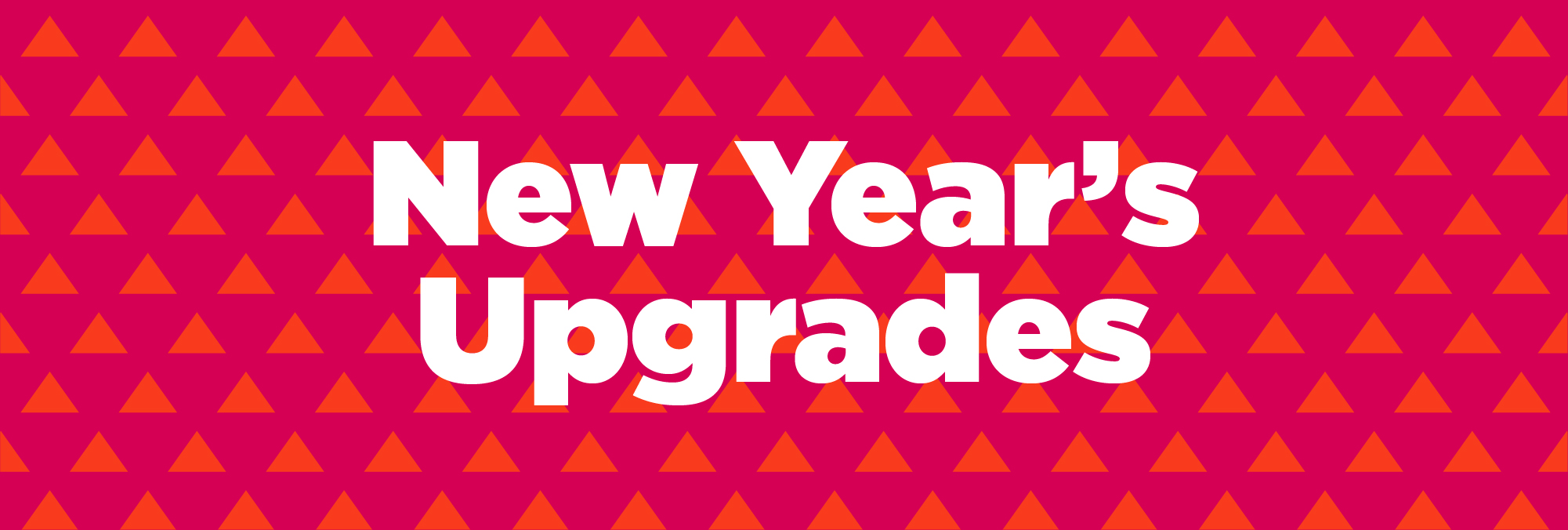 New Year’s Upgrades